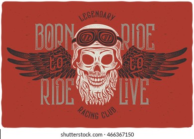 Aggressive vintage t-shirt print with beard skull wearing a biker helmet with spread wings. Text lettering composition "Born to ride, ride to live. Legendary racing club"