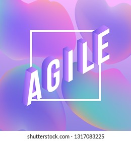 Agile isometric gradient text design on abstract geometric fluid colors shapes and bubbles with white frame on violet background in vector illustration for business presentation or promotional banner.