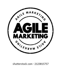 Agile Marketing - Approach To Marketing That Utilizes The Principles And Practices Of Agile Methodologies, Text Stamp Concept Background