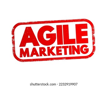 Agile Marketing - approach to marketing that utilizes the principles and practices of agile methodologies, text stamp concept background