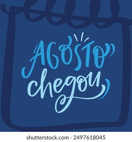 Agosto chegou. August arrived in brazilian portuguese. Modern hand Lettering. vector.