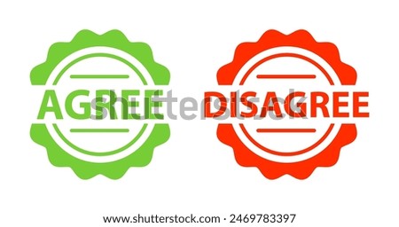 Agree and disagree signs, label. Two green and red stickers