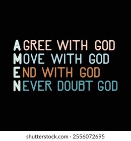 Agree With God Move With God End With God never doubt god 