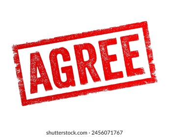 AGREE is a verb that means to have the same opinion or to come to a mutual understanding or consensus with someone else, text concept stamp