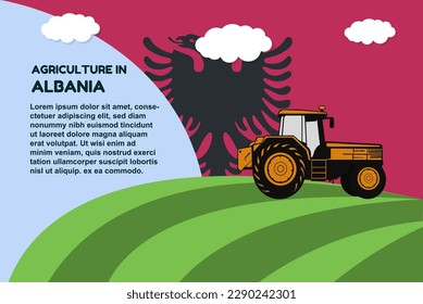 Agriculture in Albania concept, banner with tractor field and text area, farming and cultivation idea, vector design, agrimotor and plantation with Albania flag, organic farming