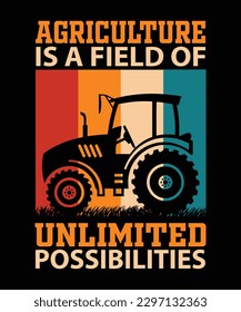 AGRICULTURE IS A FIELD OF UNLIMITED POSSIBILITIES.T-SHIRT DESIGN. PRINT 
TEMPLATE.TYPOGRAPHY VECTOR ILLUSTRATION.