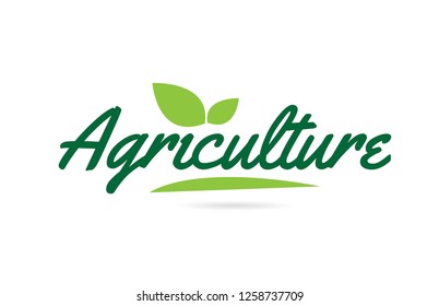 Agriculture hand written word text for typography design in green color with leaf  Can be used for a logo or icon