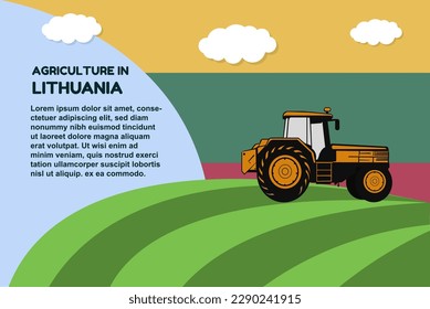 Agriculture in Lithuania concept, banner with tractor field and text area, farming and cultivation idea, vector design, agrimotor and plantation with Lithuania flag, organic farming