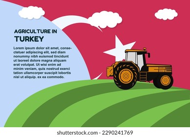 Agriculture in Turkey concept, banner with tractor field and text area, farming and cultivation idea, vector design, agrimotor and plantation with Turkey flag, organic farming