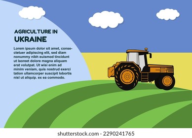 Agriculture in Ukraine concept, banner with tractor field and text area, farming and cultivation idea, vector design, agrimotor and plantation with Ukraine flag, organic farming