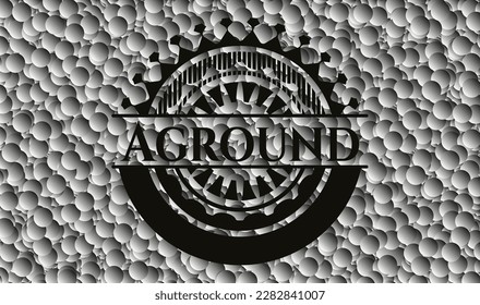 Aground realistic black emblem with bubbles background. Vector Illustration. Detailed. 