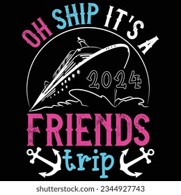 Ah Ship Its A Friends Trip Matching Friends Cruise Boat Tshirt