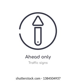 ahead only outline icon. isolated line vector illustration from traffic signs collection. editable thin stroke ahead only icon on white background