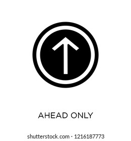 Ahead only sign icon. Ahead only sign symbol design from Traffic signs collection. Simple element vector illustration on white background.