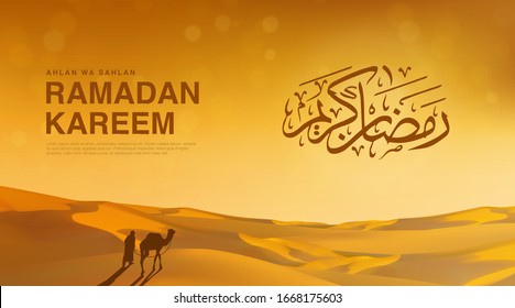 Ahlan wa Sahlan Ramadan Kareem means welcome ramadan. Wallpaper design template with 3d illustration of desert view and a traveler with his camel, happy muslim holiday background in gold color.