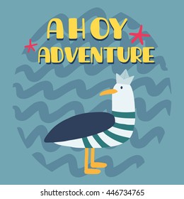 Ahoy adventure - vector card with cute sailor seagull. Cartoon seagull, vector illustration.