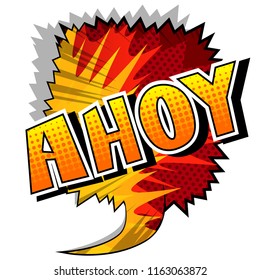 Ahoy (in english can be used as a greeting, a warning, or a farewell) - Vector illustrated comic book style phrase.