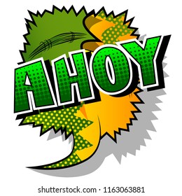 Ahoy (in english can be used as a greeting, a warning, or a farewell) - Vector illustrated comic book style phrase.