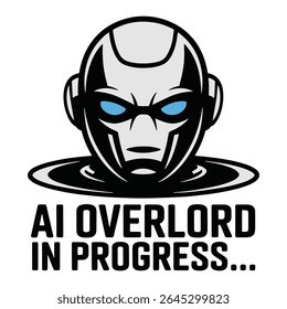 AI Overlord In Progress Robot Funny T Shirt Design Illustration