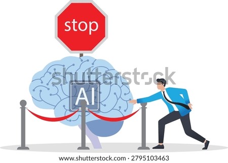 AI Regulation and Restriction, Controlling Artificial Intelligence, Ethical Technology Boundaries, Managing AI Development, AI Safety Protocols.