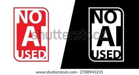 “No AI used” Sign. Label for Human-Made Content. No to AI generated content. Vector illustration.
