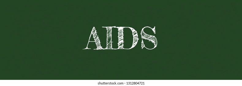 AIDS word concept. "AIDS" on chalkboard. Use for cover, banner, blog. 