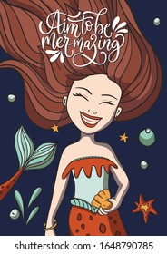 Aim to Be Mermazing. Lettering vector mermaid card with cute smiling girl illustration and hand drawn calligraphy greeting quote.