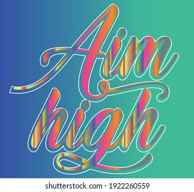 Aim high calligraphy lettering design vector