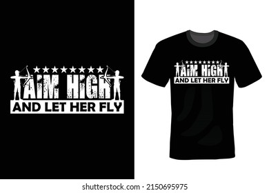 Aim High and Let Her Fly, Archery T shirt design, vintage, typography