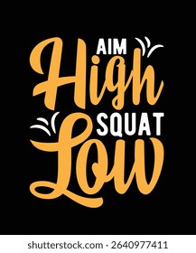 Aim high squat low Gym Typography T-shirt Design