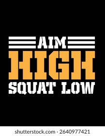 Aim high squat low Gym Typography T-shirt Design