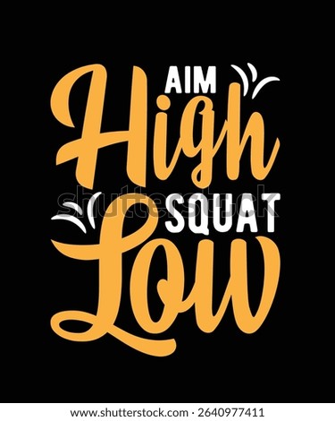 Aim high squat low Gym Typography T-shirt Design