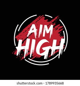 Aim High - Typography Motivational Quote Creative Stylish T-Shirt Design Vector