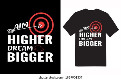 Aim Higher Dream Bigger Quote Typography T-Shirt Design Template