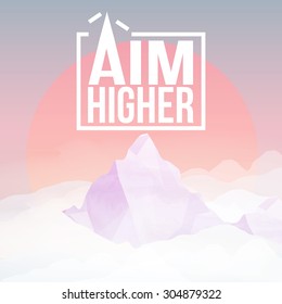 Aim Higher Motivational Quote on Mountain Background - Vector Illustration