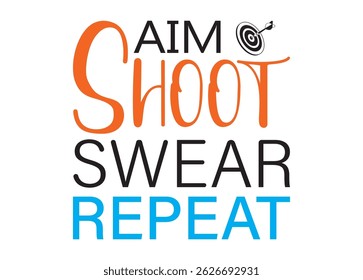 Aim Shoot Swear Repeat Vector For Print, Aim Shoot Swear Repeat Clipart, Aim Shoot Swear Repeat Illustration