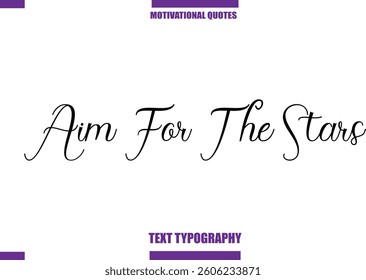Aim For The Stars Modern Calligraphy Text Positive Motivational Slogan