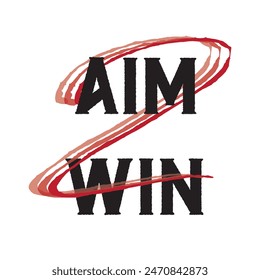 aim to win typography graphic print , Abstract fashion drawing and creative design for t-shirts, mugs, graphic tee, sweatshirt, cases, etc. Illustration in modern style for clothes