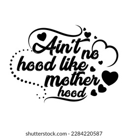 Ain t no hood like motherhood