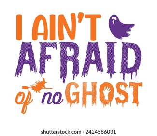 i aint afraid of no ghost