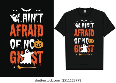 I ain't afraid of no ghost happy halloween day 31 October halloween night ghost scary night night witch boo typography graphics tshirt design