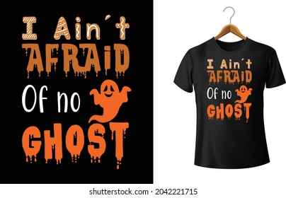 I A'int Afraid Of No Ghost Shirts design, Halloween T-shirt design