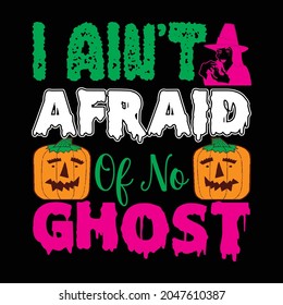 i ain't afraid of no ghost t shirt design, vector file.