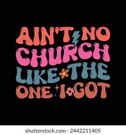 Ain't No Church Like the One I Got