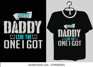 Aint no Daddy like the one I got TShirt, Fathers Day Shirt, New Dad Shirt, Daddy TShirt, Promoted to Daddy, Best Dad