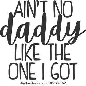 Ain't No Daddy Like The One I Got - Baby design