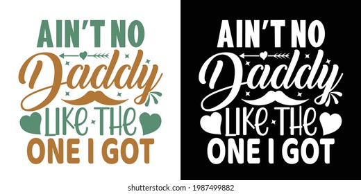 Ain't No Daddy Like The One I Got Printable Vector Illustration