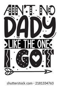 Ain't No Daddy Like The One I Got Printable Vector Illustration