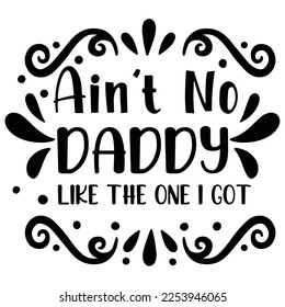 Ain't No Daddy Like The One I Got 