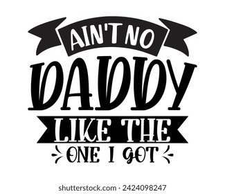 aint no daddy like the one i got